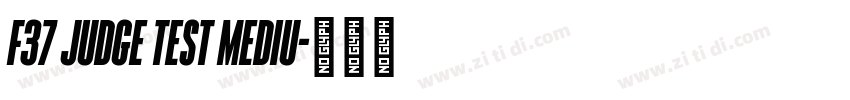 F37 Judge Test Mediu字体转换